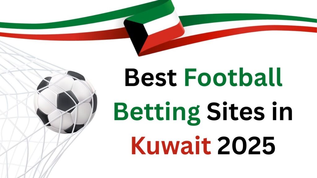 Best Football Betting Sites in Kuwait 2025